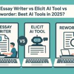 AI Essay Writer,Elicit AI Tool and Reworder