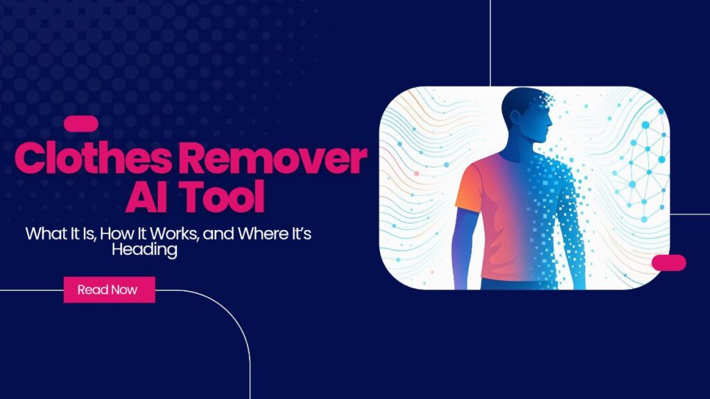 Clothes Remover AI Tool